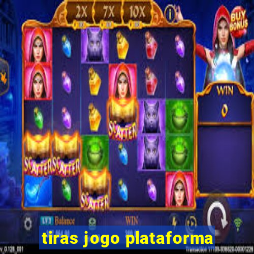 tiras jogo plataforma